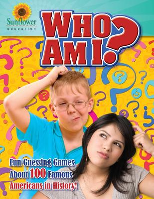 Who Am I?: Fun Guessing Games About 100 Famous Americans in History! - Sunflower Education
