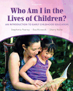 Who Am I in the Lives of Children? An Introduction to Early Childhood Education: United States Edition