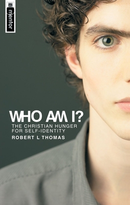 Who Am I?: The Christian Hunger for Self-Identity - Thomas, Robert L