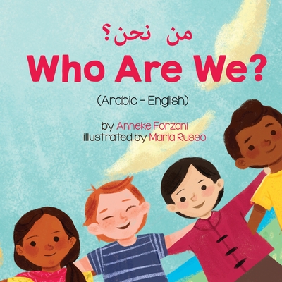 Who Are We? (Arabic-English) &#1605;&#1606; &#1606;&#1581;&#1606;&#1567; - Forzani, Anneke, and Russo, Maria (Illustrator), and Adel, Mahi (Translated by)