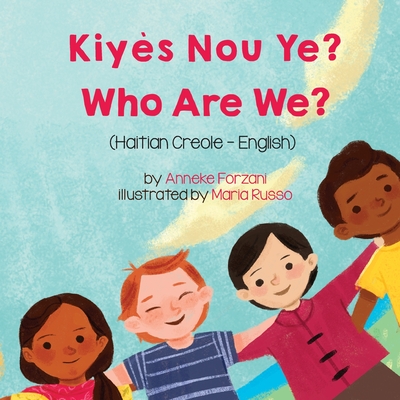 Who Are We? (Haitian Creole-English): Kiys Nou Ye? - Forzani, Anneke, and Thony Desir, Joel (Translated by)