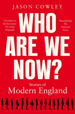 Who Are We Now?: Stories of Modern England - Cowley, Jason