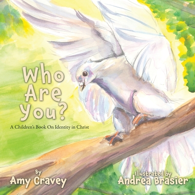 Who Are You?: A Children's Book On Identity in Christ - Cravey, Amy