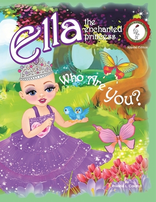 Who Are You?: Ella The Enchanted Princess - Calafati, Rosaria L