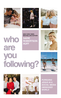 Who Are You Following?: Pursuing Jesus in a Social Media-Obsessed World - Robertson Huff, Sadie (Read by), and Behrens, John (Read by)