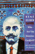 Who Are You, Monsieur Gurdjieff? - Zuber, Renee, and Travers, P L, Dr. (Foreword by), and Koralek, Jenny (Translated by)