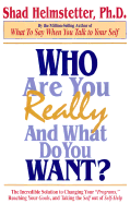 Who Are You Really and What Do You Want?