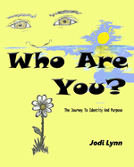 Who Are You?: The journey to identity and purpose