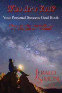 Who Are You?: Your Personal Success Goal Book