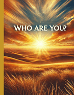 Who Are You ?