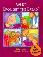 Who Brought the Bread?: A Bible Mystery