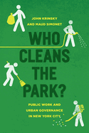 Who Cleans the Park?: Public Work and Urban Governance in New York City