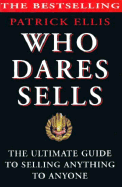 Who Dares Sells: The Ultimate Guide to Selling Anything to Anyone