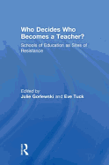 Who Decides Who Becomes a Teacher?: Schools of Education as Sites of Resistance