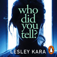 Who Did You Tell?: From the bestselling author of The Rumour