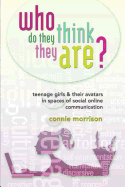 Who Do They Think They Are?: Teenage Girls and Their Avatars in Spaces of Social Online Communication