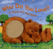 Who Do You Love?: A Touch & Feel Book