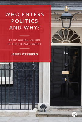 Who Enters Politics and Why?: Basic Human Values in the UK Parliament - Weinberg, James