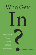 Who Gets In?: Strategies for Fair and Effective College Admissions