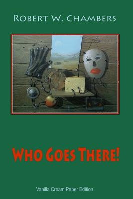 Who Goes There! - Chambers, Robert W