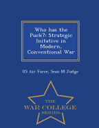 Who Has the Puck?: Strategic Initative in Modern, Conventional War - War College Series