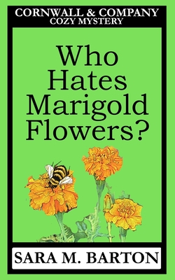 Who Hates Marigold Flowers? - Barton, Sara M