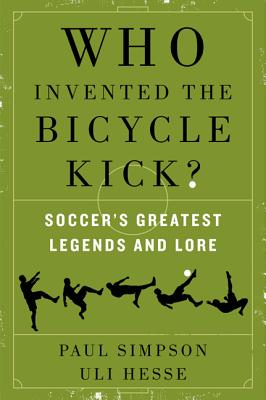 Who Invented the Bicycle Kick? - Simpson, Paul, and Hesse, Uli