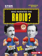 Who Invented the Radio?: Tesla vs. Marconi