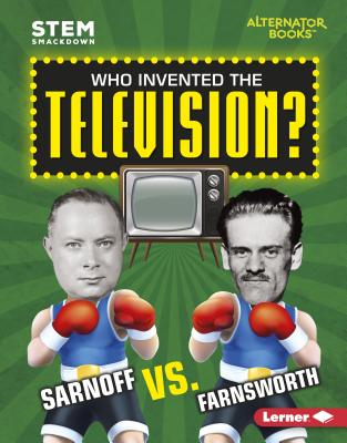 Who Invented the Television?: Sarnoff vs. Farnsworth - Kenney, Karen