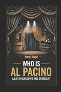 Who is Al Pacino: A Life in Shadows and Spotlight