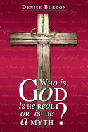 Who Is God: Is He Real, or Is He a Myth?