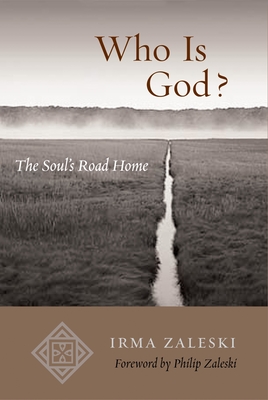 Who Is God?: The Soul's Road Home - Zaleski, Irma