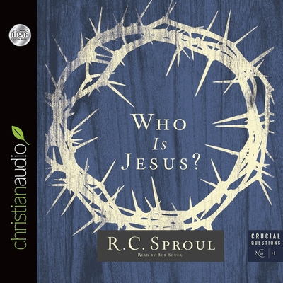 Who Is Jesus? - Sproul, R C, and Souer, Bob (Read by)