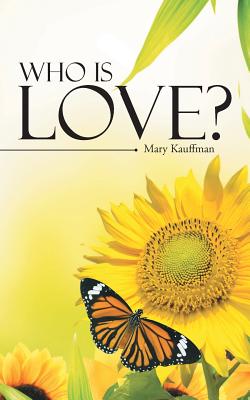 Who is Love? - Kauffman, Mary