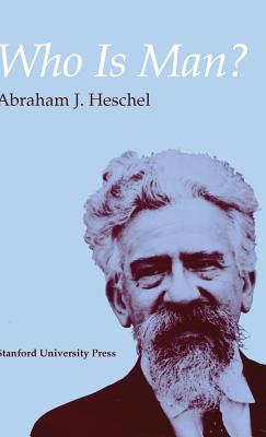 Who Is Man? - Heschel, Abraham