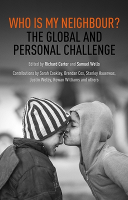 Who is My Neighbour?: The Global And Personal Challenge - Carter, Richard