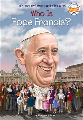 Who Is Pope Francis? - Spinner, Stephanie