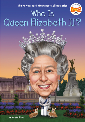 Who Is Queen Elizabeth II? - Stine, Megan, and Who Hq