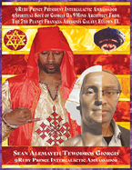 Who Is the 9ruby Intergalactic Ambassador Da 9spiritual Soul of Sean Alemayehu Tewodros Prince President Giorgis Da 9mind Architect?: In Search of Da 9ruby Princess from the 7th Planet Franacia Abyssinia Galaxy Elyown El
