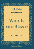 Who Is the Beast? (Classic Reprint)