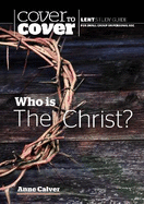 Who is the Christ?: Cover to Cover Lent Study Guide