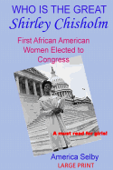 Who is the Great Shirley Chrisholm LARGE PRINT: First African American Woman to be Elected To Congress