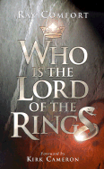 Who is the Lord of the Ring? - Comfort, Ray, Sr., and Cameron, Kirk (Foreword by)
