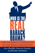 Who Is the Real Barack Obama?: For the Rising Generation; By the Rising Generation