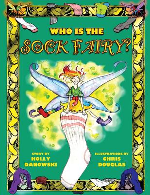 Who Is The Sock Fairy? - Danowski, Holly