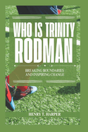 Who is Trinity Rodman: Breaking Boundaries and Inspiring Change