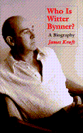 Who is Witter Bynner?: A Biography - Kraft, James, PH.D.