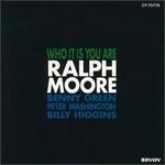 Who It Is You Are - Ralph Moore