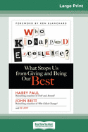 Who Kidnapped Excellence?: What Stops Us from Giving and Being Our Best [Standard Large Print 16 Pt Edition]