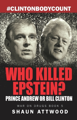 Who Killed Epstein? Prince Andrew or Bill Clinton - Williams, Lee (Editor), and Attwood, Shaun